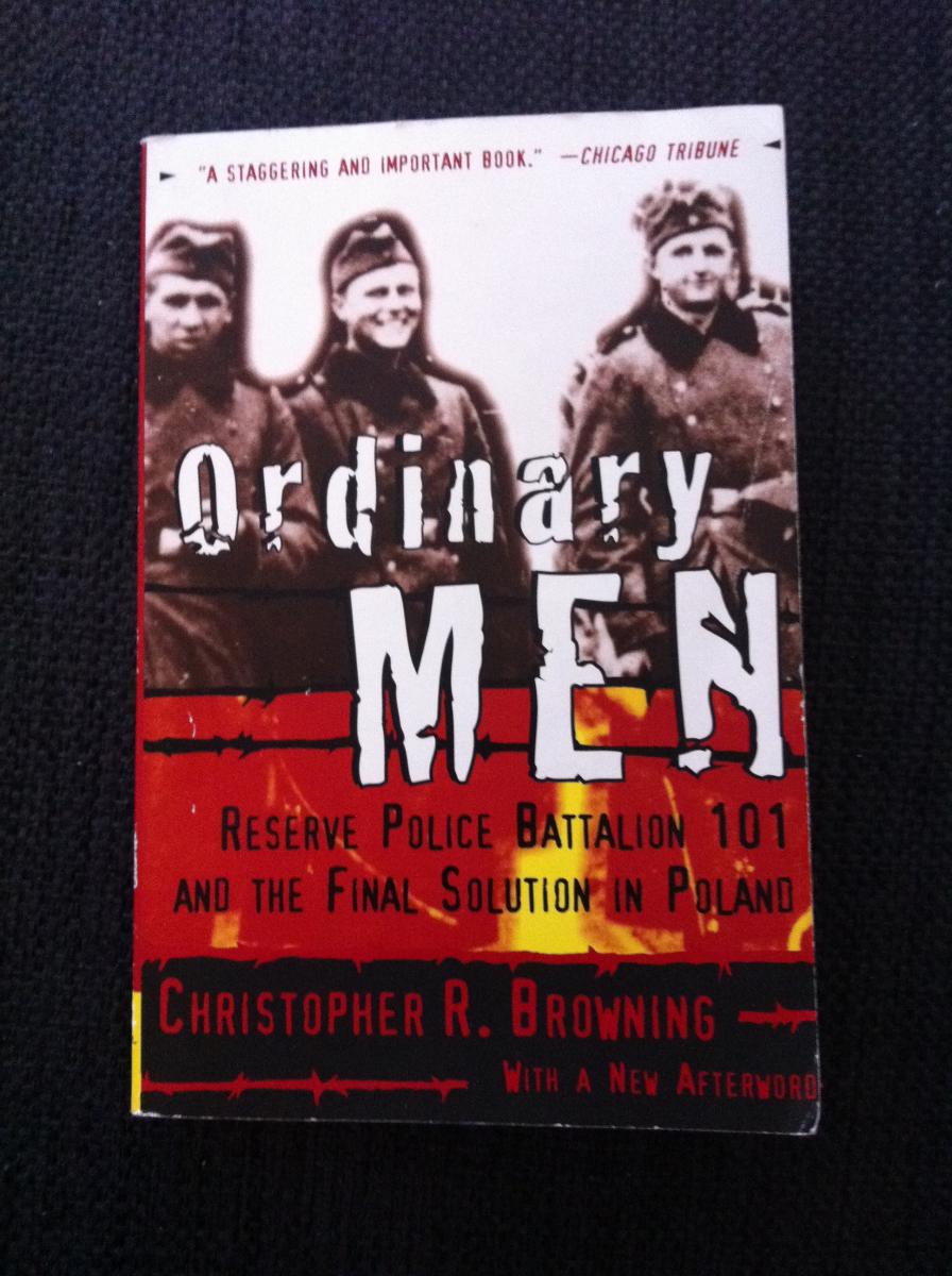 Analysis Of Ordinary Men By Christopher Browning