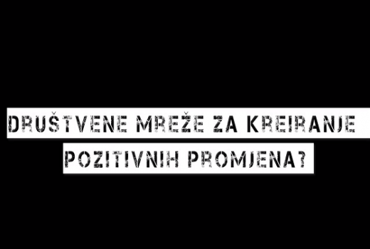 Društvene mreže za kreiranje pozitivnih promjena?