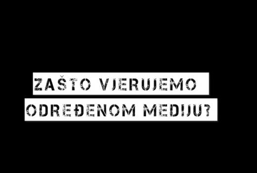 Zašto vjerujemo određenom mediju?