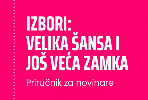 Priručnik za novinare: Izbori – Velika šansa i još veća zamka