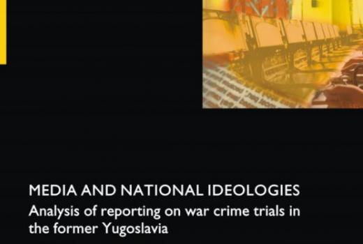 Media and National Ideologies: Analysis of reporting on war crime trials in the former Yugoslavia