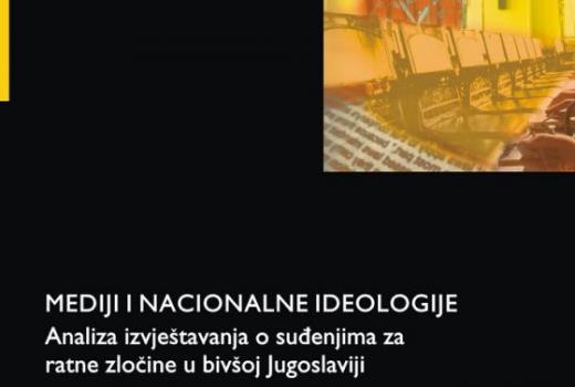 Mediji i nacionalne ideologije: Analiza izvještavanja o suđenjima za ratne zločine u bivšoj Jugoslaviji
