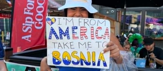 'I am from America / Take me to Bosnia!'