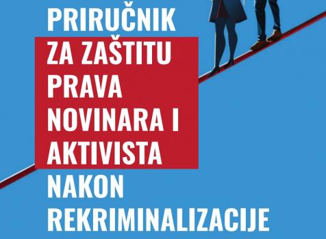 Priručnik “Zaštita prava novinara i aktivista nakon rekriminalizacije klevete”