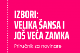 Priručnik za novinare: Izbori – Velika šansa i još veća zamka